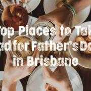 Top Places to Take Dad for Father's Day in Brisbane